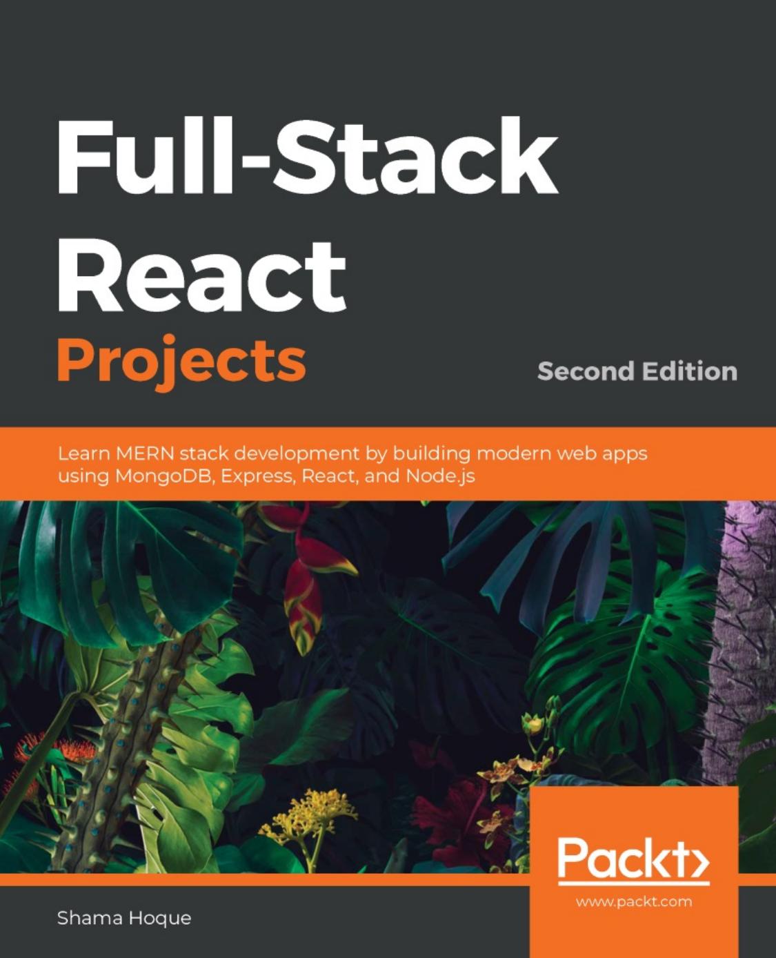 Full-Stack React Projects: Full-Stack React Projects Second Edition Learn MERN stack development by building modern web apps using MongoDB, Express, React, and Node.js