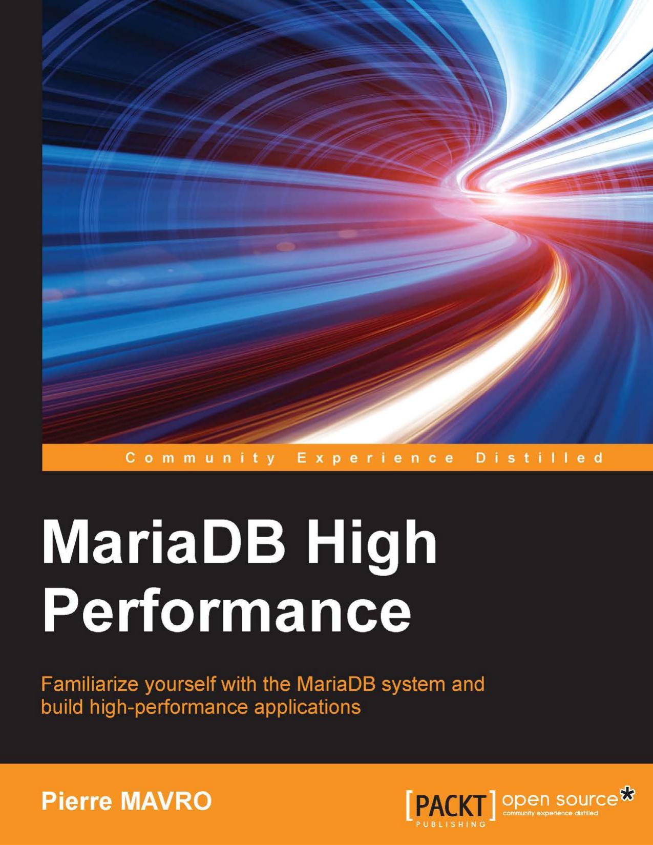 MariaDB High Performance: Familiarize yourself with the MariaDB system and build high-performance applications