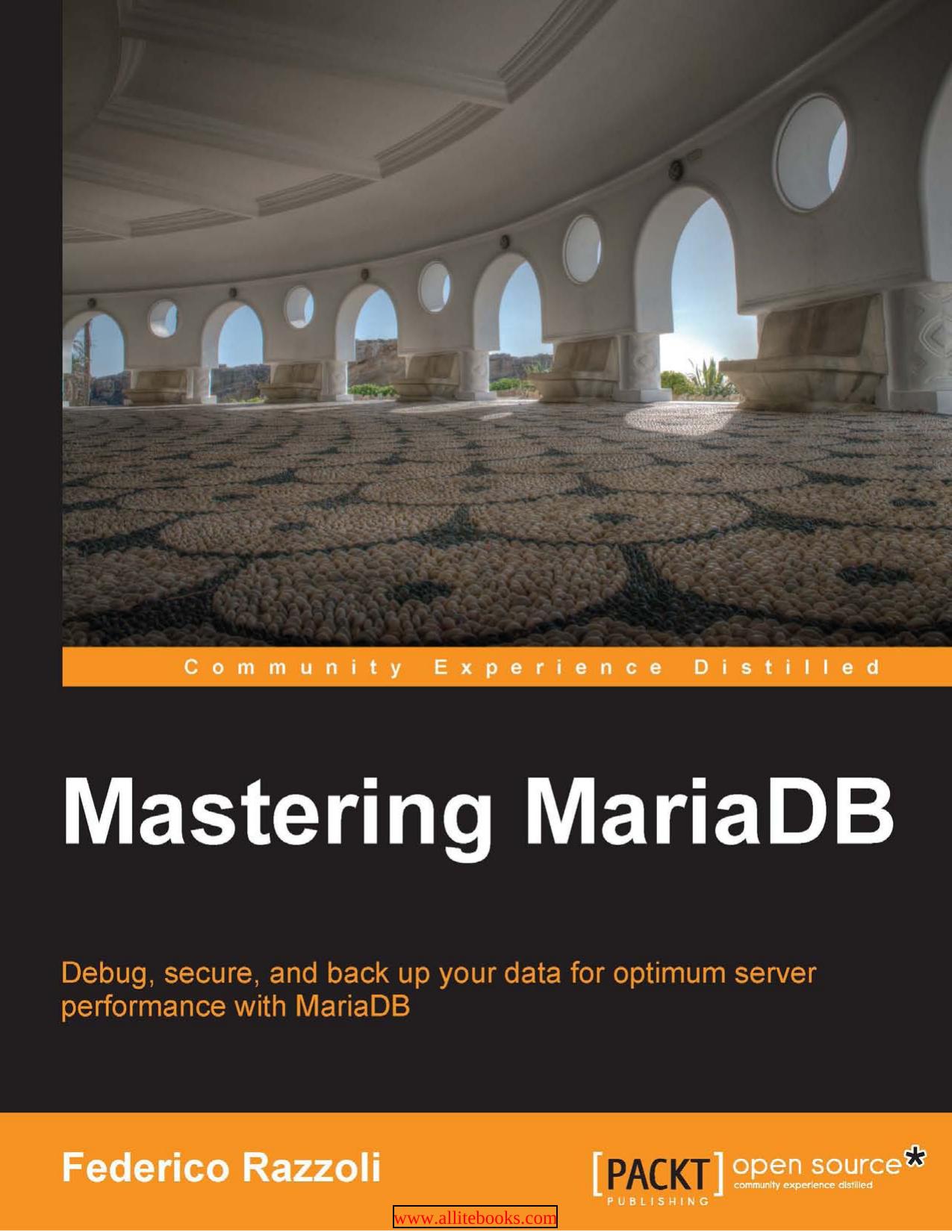 Mastering MariaDB: Debug, secure, and back up your data for optimum server performance with MariaDB