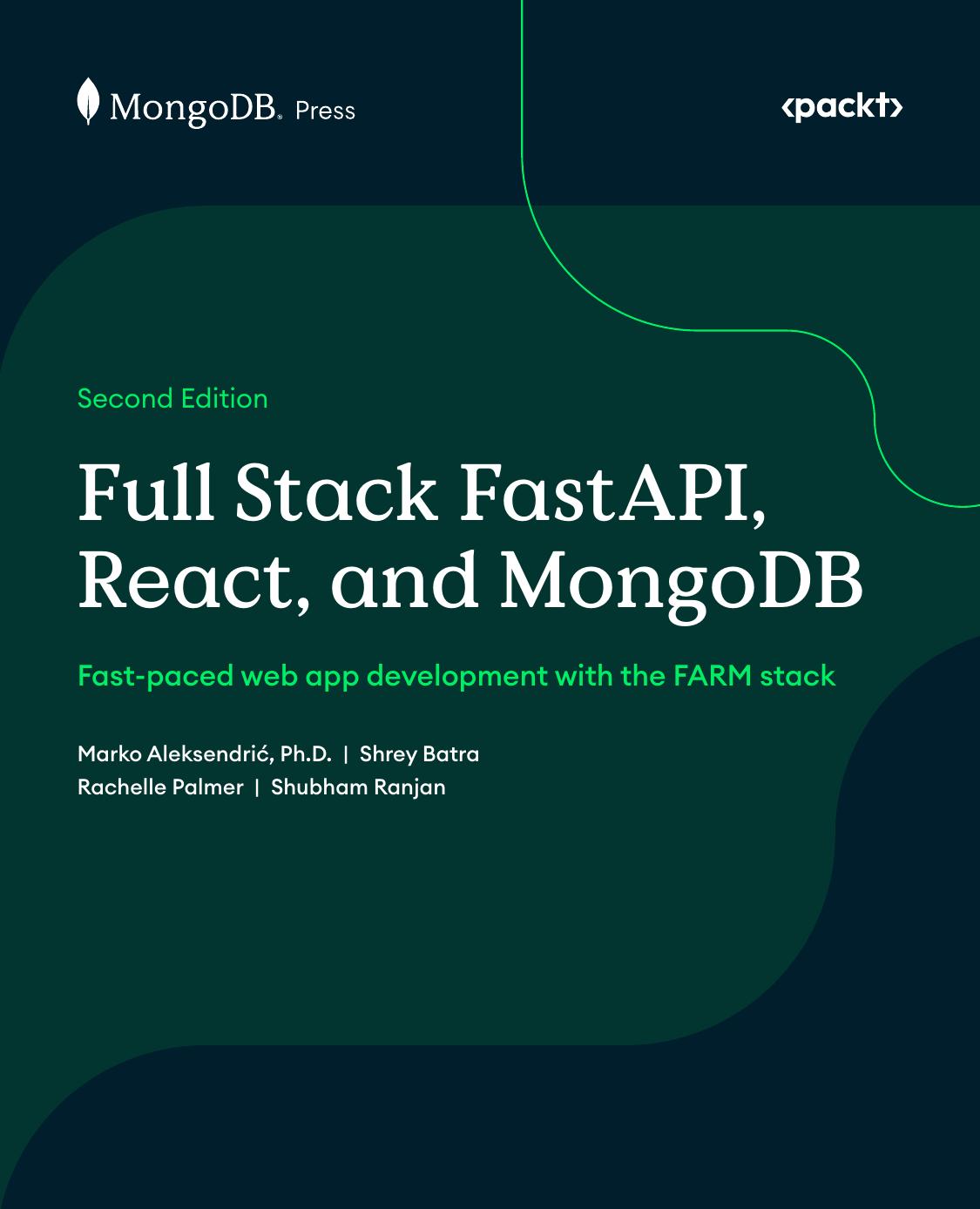 Full Stack FastAPI, React, and MongoDB: Fast-paced web app development with the FARM stack