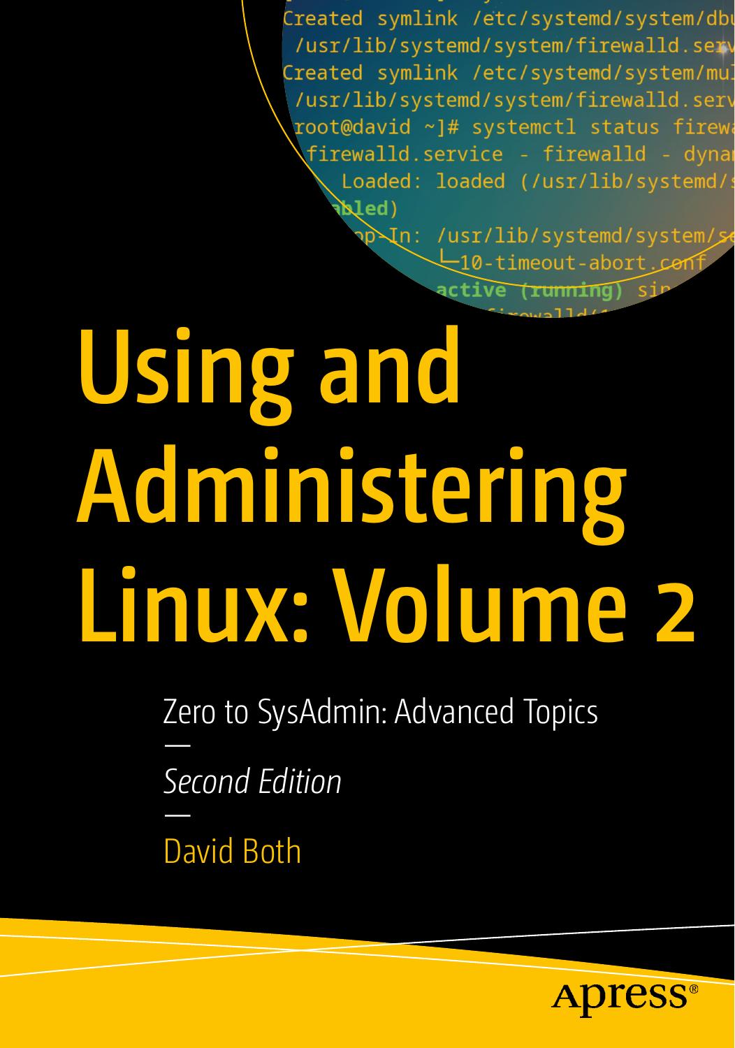 Using and Administering Linux: Zero to sysAdmin: Advanced Topics: Volume 2