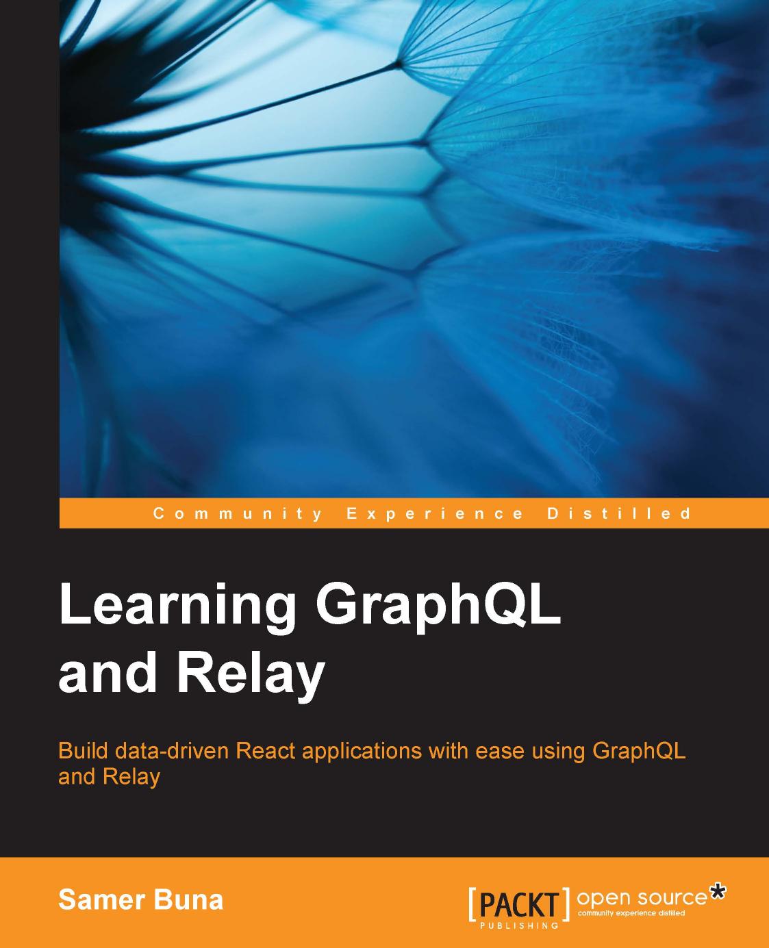 Learning GraphQL and Relay: Build data-driven React applications with ease using GraphQL and Relay