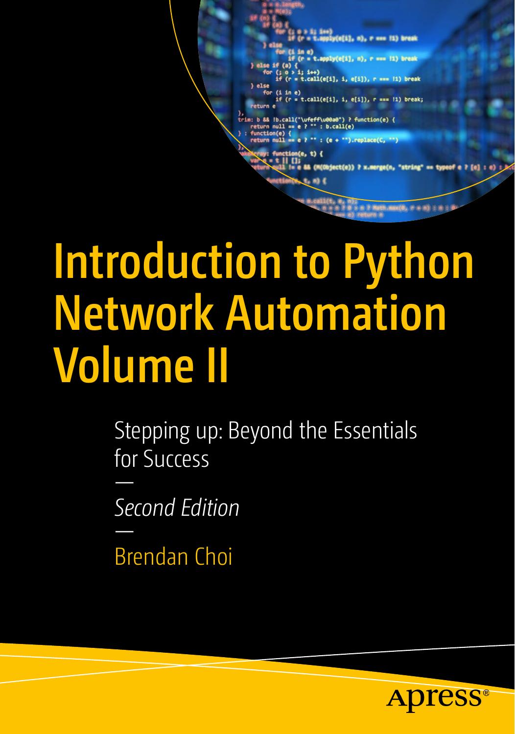 Introduction to Python Network Automation Volume II: Stepping Up: Beyond the Essentials for Success