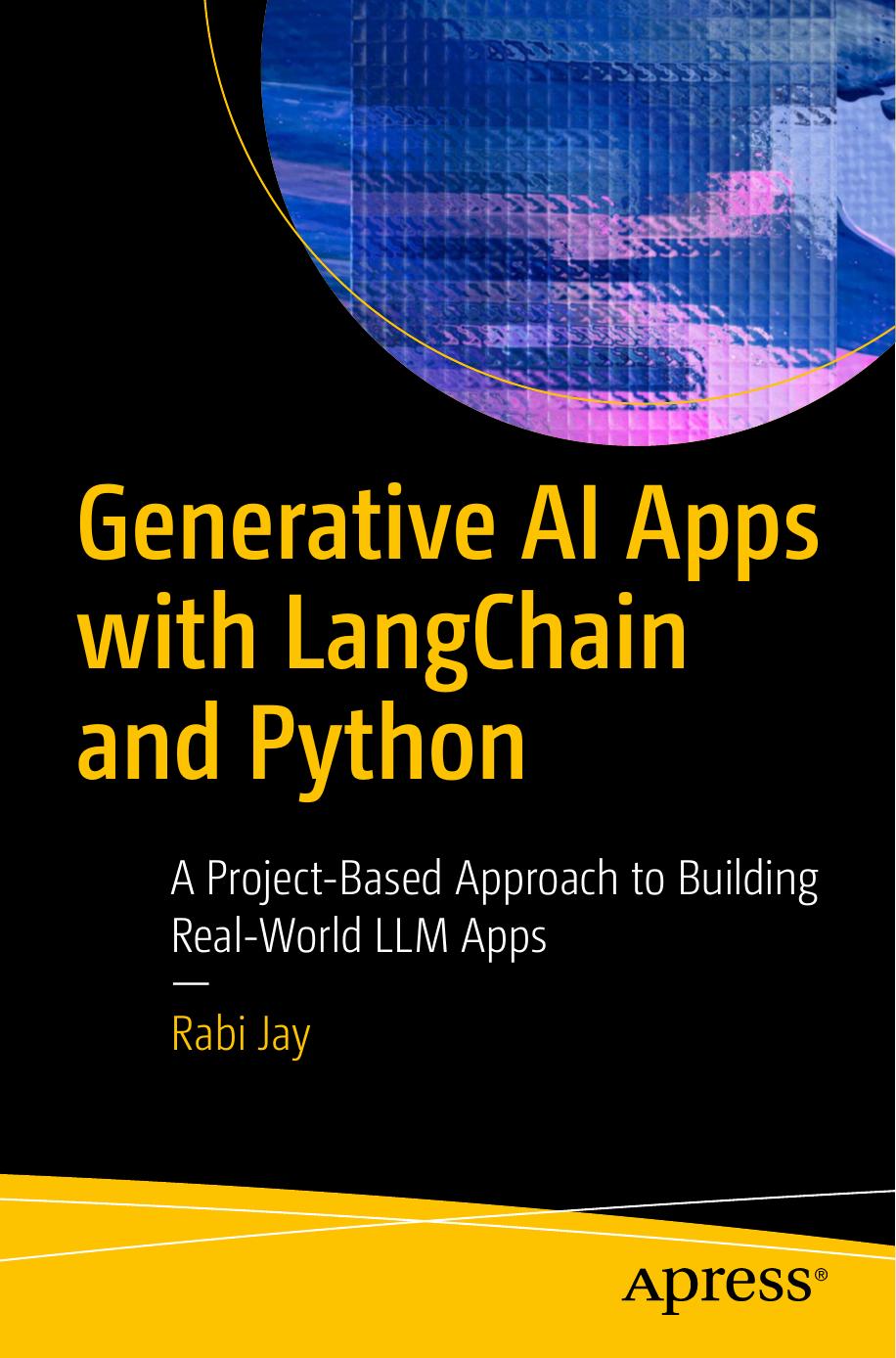 Generative AI Apps with LangChain and Python: A Project-Based Approach to Building Real-World LLM Apps