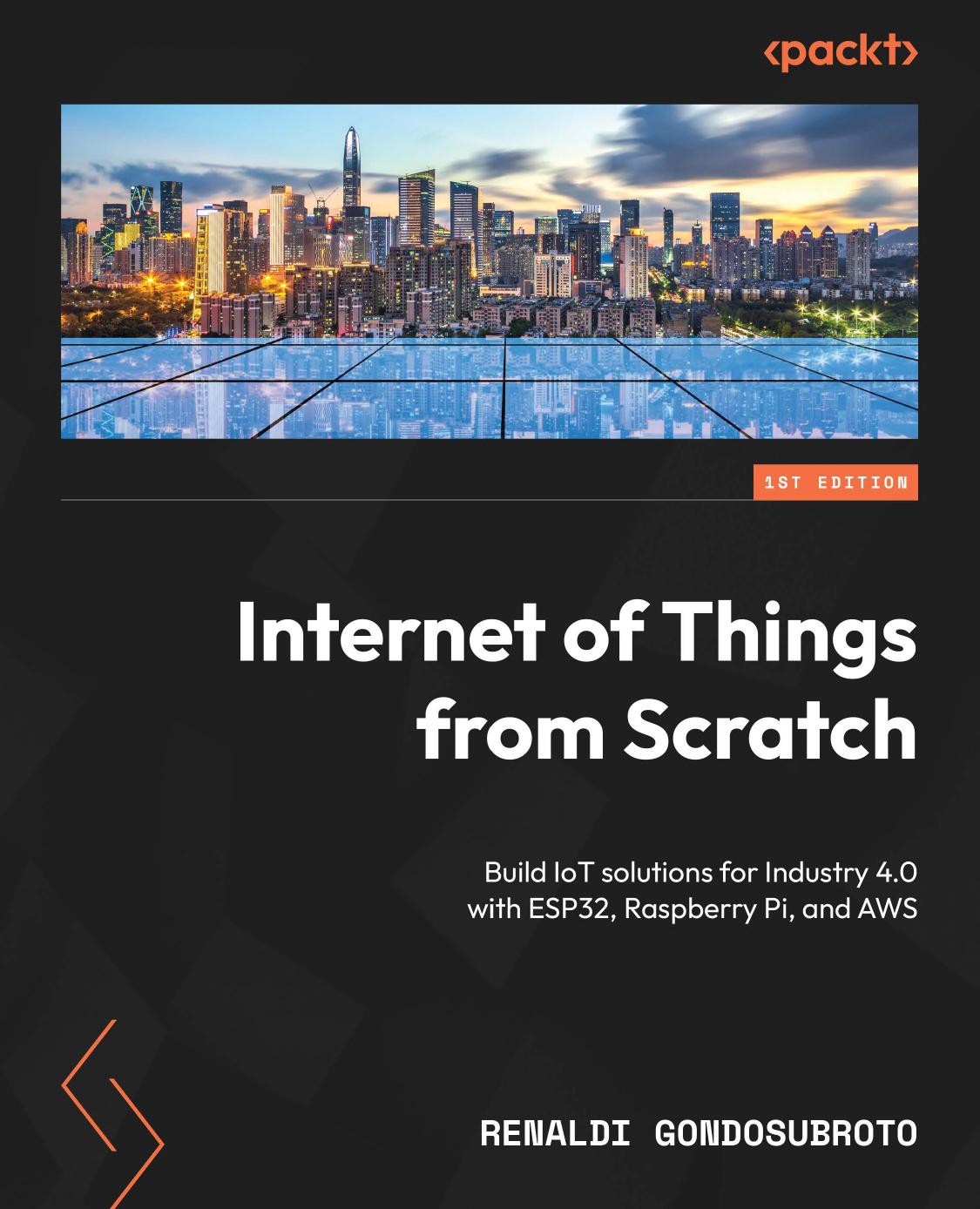 Internet of Things From Scratch: Build IoT Solutions for Industry 4.0 With ESP32, Raspberry Pi, and AWS