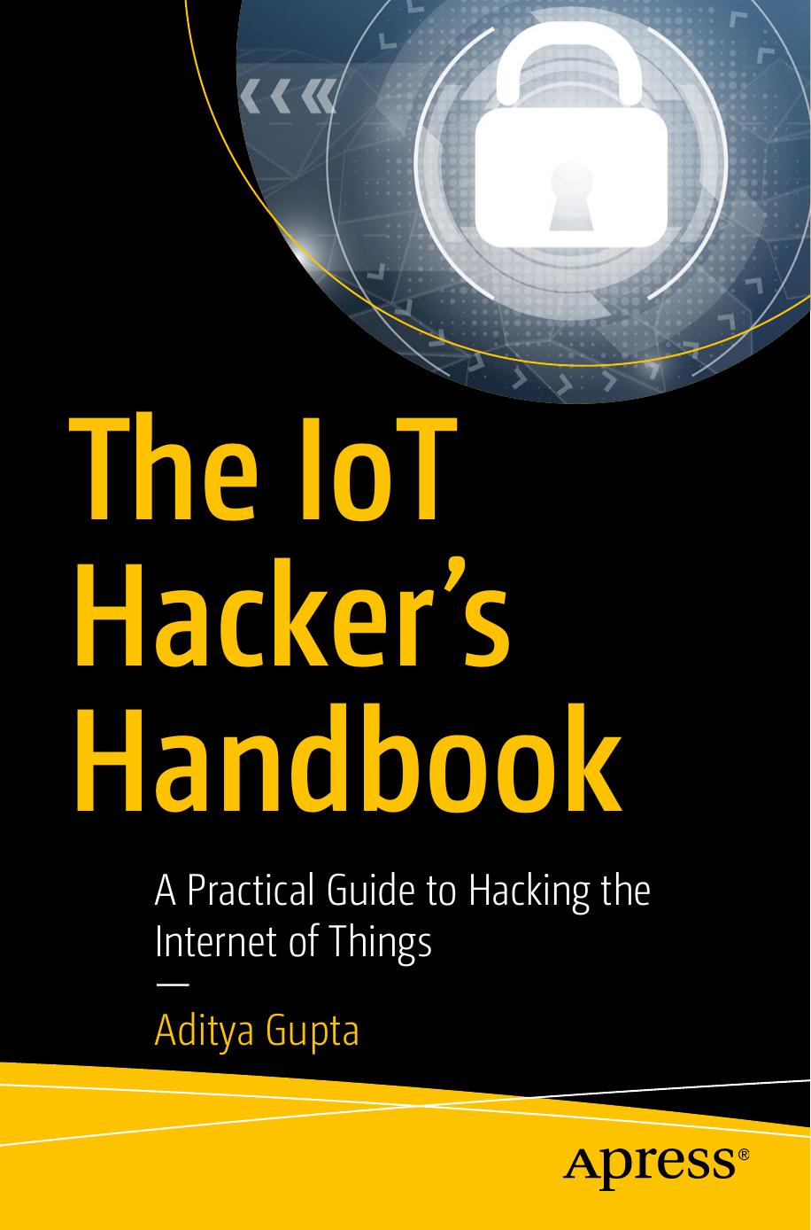 The IoT Hackers Handbook: A practical Guide to Hacking the Internet of Things