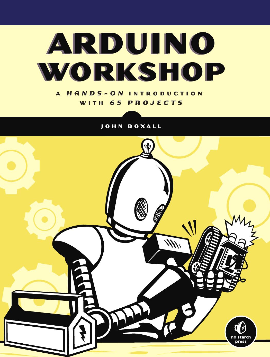 Arduino Workshop: A Hands-On Introduction With 65 Projects