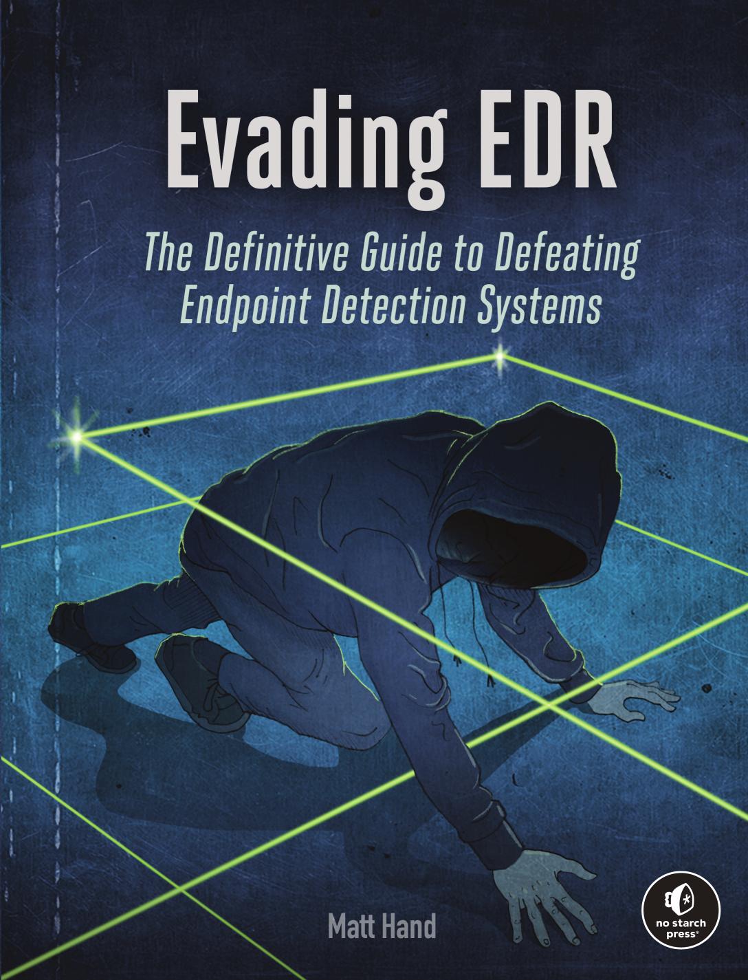 Evading EDR: The Definitive Guide to Defeating Endpoint Detection Systems.