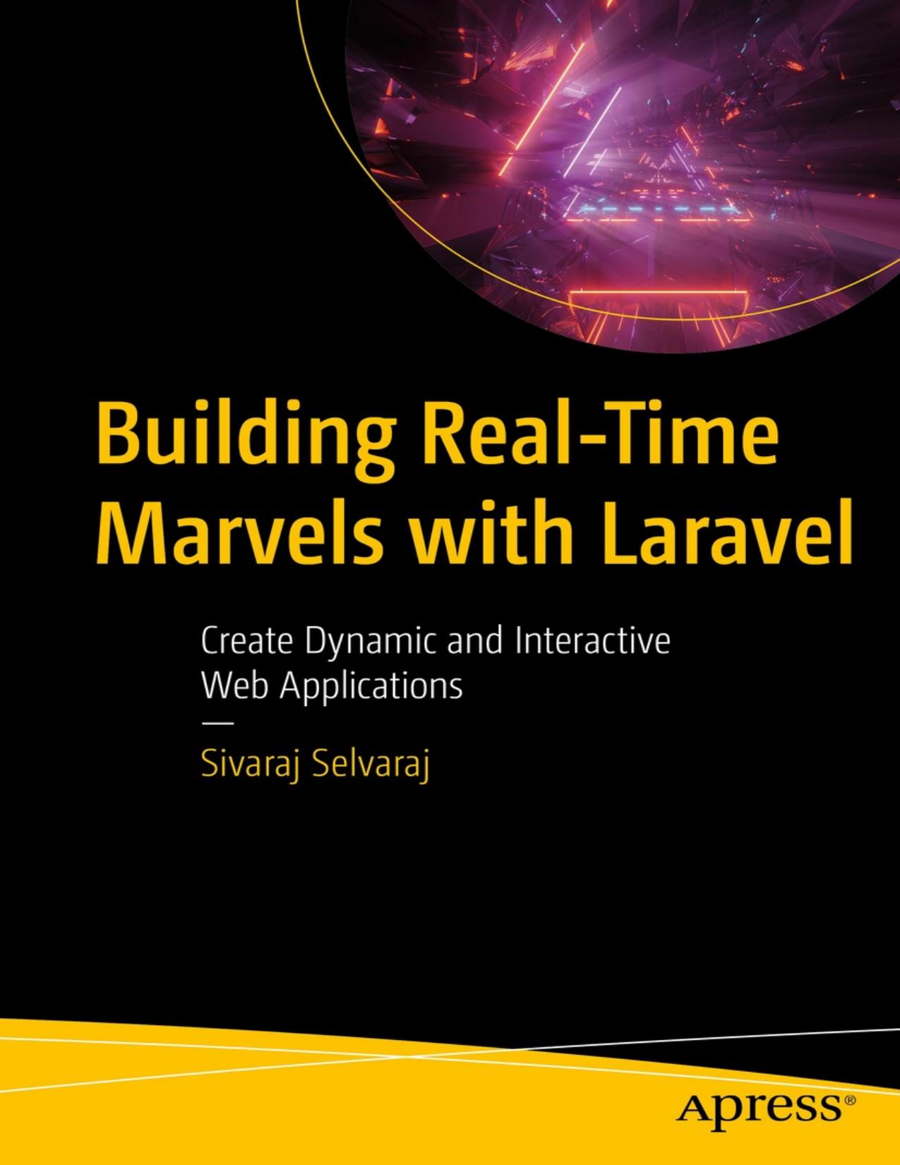 Building Real-Time Marvels with Laravel: Create Dynamic and Interactive Web Applications