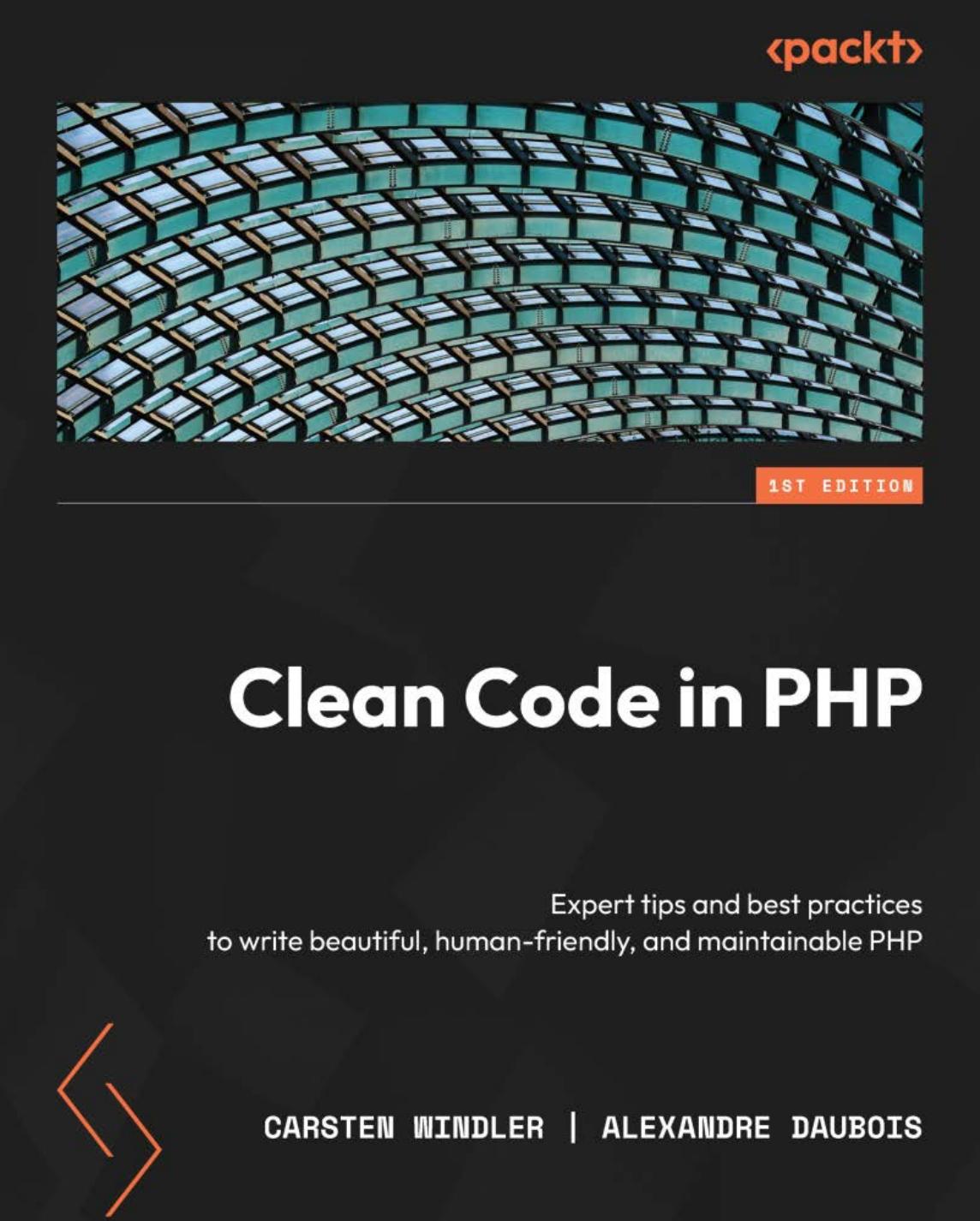 Clean code in PHP: Expert tips and best practices to write beautiful, human-friendly, and maintainable PHP