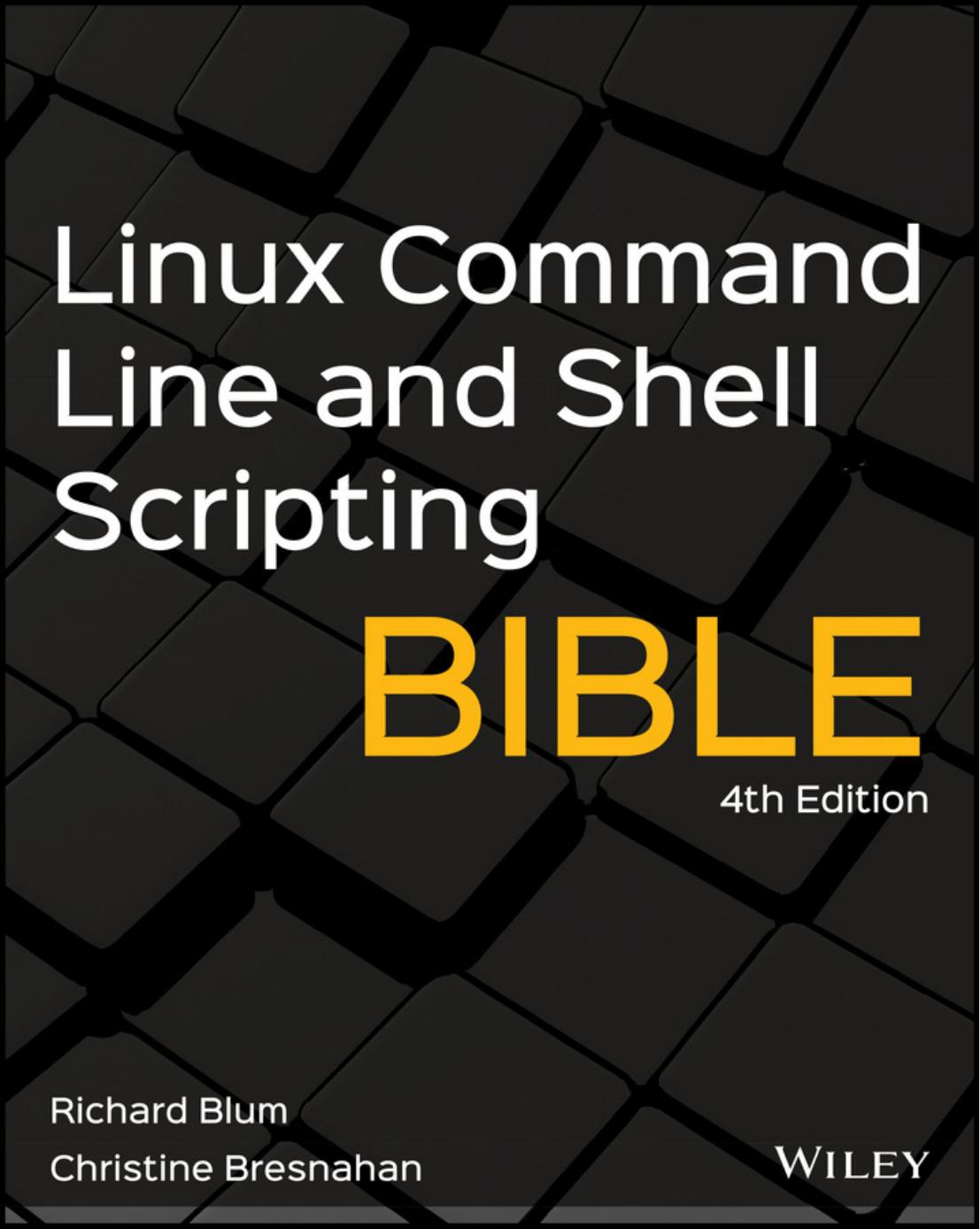 Linux Command Line and Shell Scripting - Bible: 4th Edition