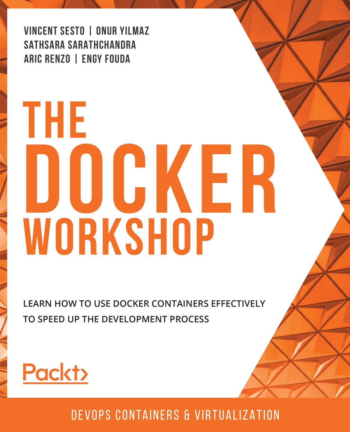 The Docker Workshop: Learn How to Use Docker Containers Effectively to Speed up the Development Process