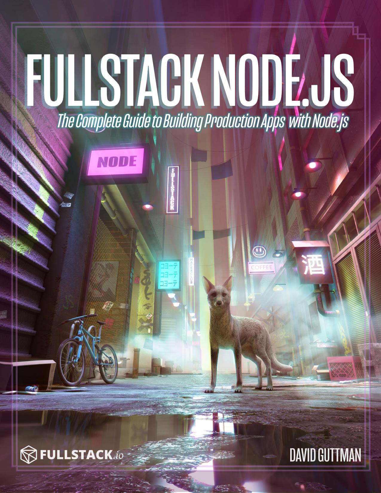 Fullstack Node.js: The Complete Guide to Building Production Apps with Node.js