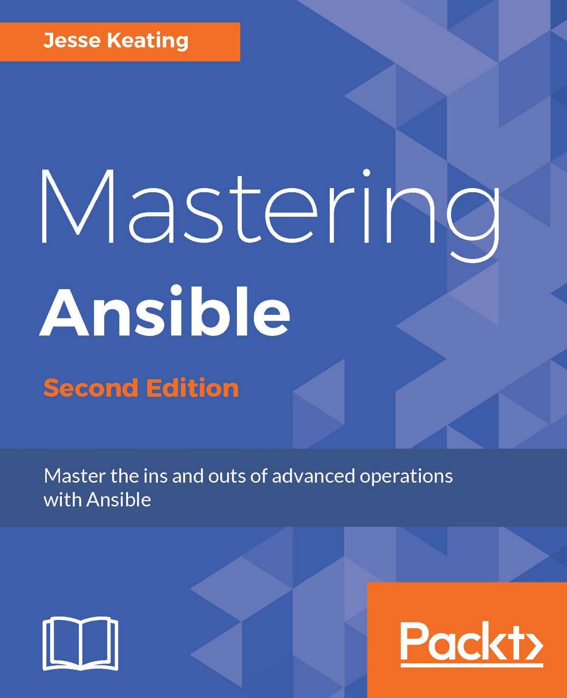 Mastering Ansible: Master the ins and outs of advanced operations with Ansible