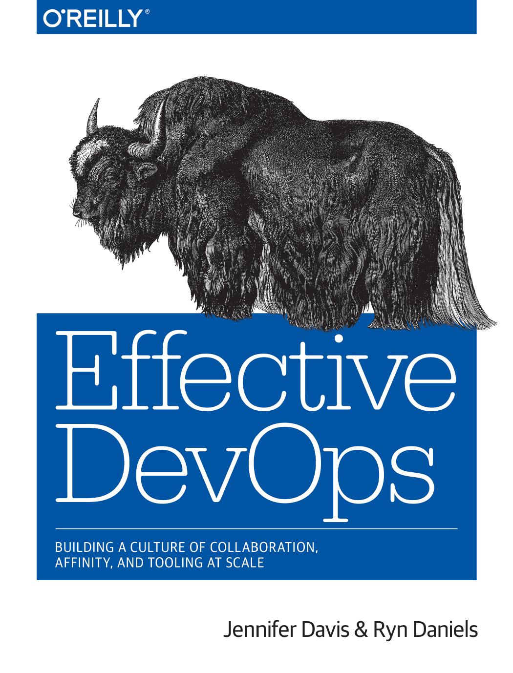 Effective DevOps: Building a Culture of Collaboration, affinity and Tooling at Scale